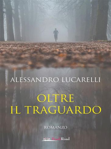 Oltre il traguardo - Alessandro Lucarelli