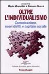 Oltre l individualismo. Comunicazione, nuovi diritti e capitale sociale