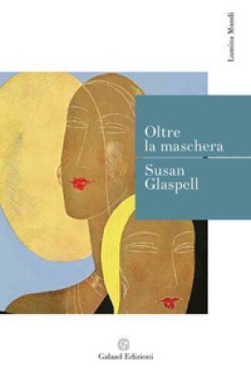 Oltre la maschera - Susan Glaspell