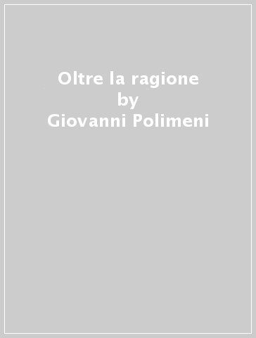 Oltre la ragione - Giovanni Polimeni