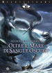 Oltre il mare di sangue oscuro. Terre leggendarie. 3.