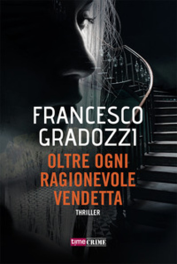 Oltre ogni ragionevole vendetta - Francesco Gradozzi