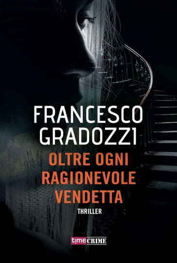 Oltre ogni ragionevole vendetta - Francesco Gradozzi