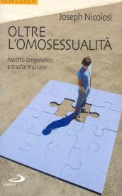 Oltre l omosessualità. Ascolto terapeutico e trasformazione