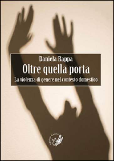 Oltre quella porta. La violenza di genere nel contesto domestico - Daniela Rappa