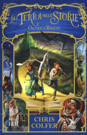 Oltre i regni. La terra delle storie. 4. - Chris Colfer