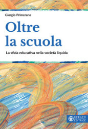 Oltre la scuola. La sfida educativa nella società liquida