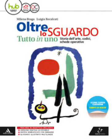 Oltre lo sguardo. Tutto in uno. Vol. unico. Per la Scuola media. Con e-book. Con espansione online: Me book. Con libro: Glossario - Milena Braga - Luigia Recalcati