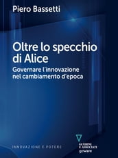 Oltre lo specchio di Alice. Governare l innovazione nel cambiamento d epoca