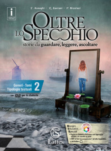 Oltre lo specchio. Storie da guardare, leggere, ascoltare. Generi. Temi. Tipologie testuali. Per le Scuole superiori. Ediz. per la scuola. Con 2 libri: Prove ing. e ver. somm. 2-Compiti realtà 2. Con DVD-ROM. Vol. 2 - Emilia Asnaghi - Raffaella Gaviani - Pietro Nicolaci