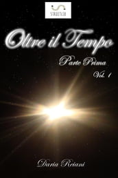 Oltre il tempo - Parte prima - Volume 1