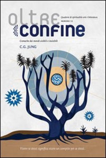 Oltreconfine. Cronache dai mondi visibili e invisibili. 12.C. G. Jung