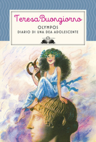 Olympos. Diario di una dea adolescente - Teresa Buongiorno