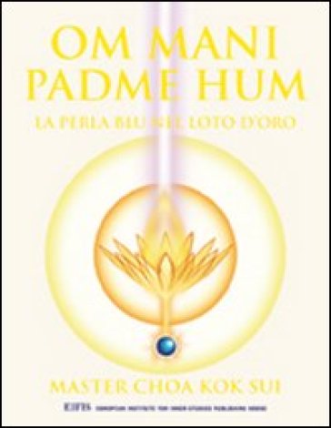 Om Mani Padme Hum. La perla blu nel loto d'oro - K. Sui Choa