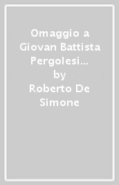 Omaggio a Giovan Battista Pergolesi (1710-2010)