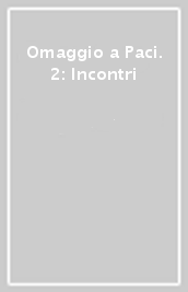 Omaggio a Paci. 2: Incontri