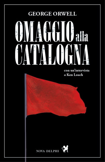 Omaggio alla Catalogna - Orwell George - Ken Loach