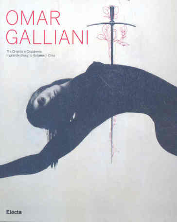 Omar Galliani. Tra Oriente e Occidente il grande disegno italiano in Cina. Catalogo della mostra (Venezia, 9 giugno-16 settembre 2007) - Flavio Caroli