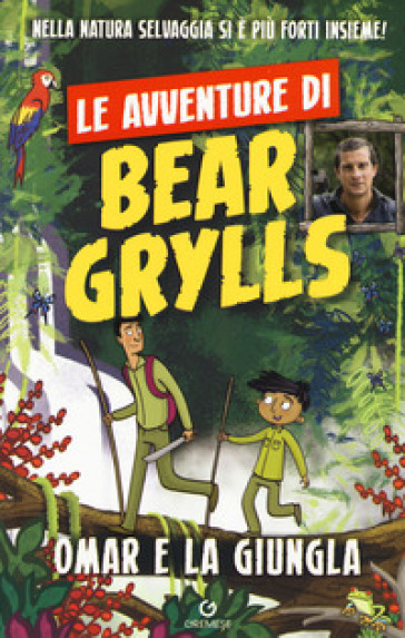 Omar e la giungla. Le avventure di Bear Grylls - Bear Grylls