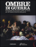 Ombre di guerra. 90 fotografie dai principali conflitti nel mondo per dire basta al dramma della guerra. Catalogo della mostra (Roma, dicembre 2011-febbraio 2012)