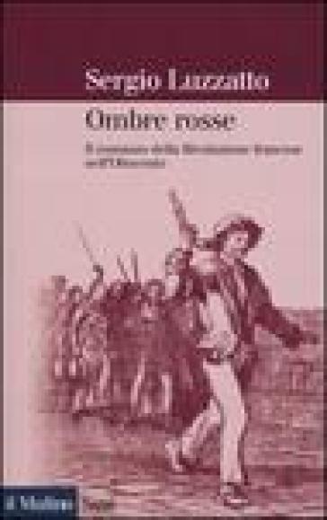 Ombre rosse. Il romanzo della Rivoluzione francese nell'Ottocento - Sergio Luzzatto