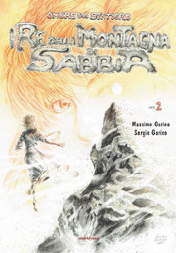 Ombre sul sentiero. 2: I re della montagna di sabbia - Sergio Garino - Massimo Garino