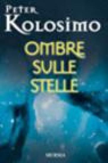 Ombre sulle stelle - Peter Kolosimo