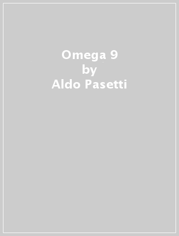Omega 9 - Aldo Pasetti