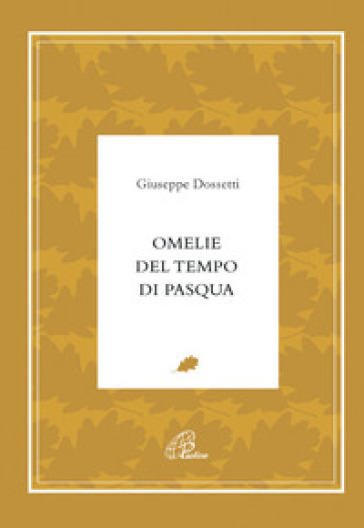 Omelie del tempo di Pasqua - Giuseppe Dossetti