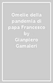 Omelie della pandemia di papa Francesco