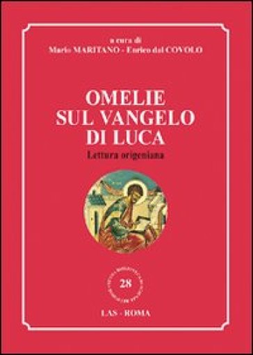 Omelie sul Vangelo di Luca. Lettura origeniana - Enrico Dal Covolo - Mario Maritano