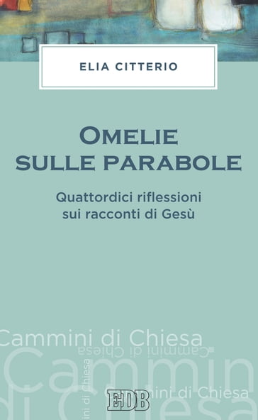 Omelie sulle parabole - Elia Citterio