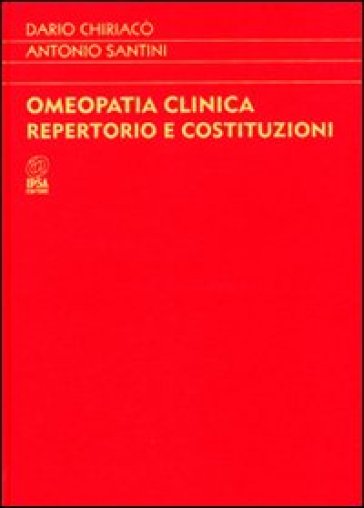 Omeopatia clinica. Repertorio e costituzioni - Dario Chiriacò