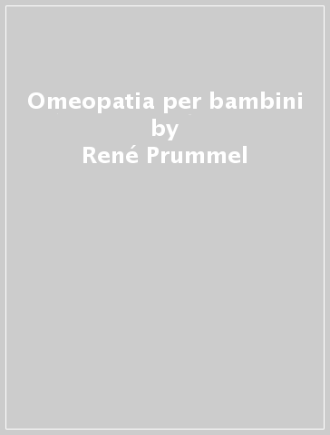 Omeopatia per bambini - René Prummel