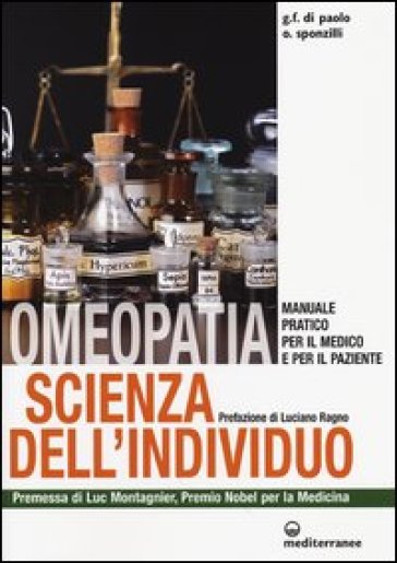 Omeopatia scienza dell'individuo. Manuale pratico per il medico e per il paziente - Giovanni F. Di Paolo - Osvaldo Sponzilli