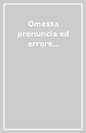 Omessa pronuncia ed errore di diritto nel processo amministrativo