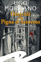 Omicidi alla Pigna di Sanremo. L ottava indagine di Ardoino e Vassallo