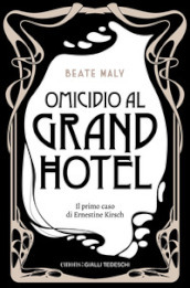 Omicidio al Grand Hotel. Il primo caso di Ernestine e Anton