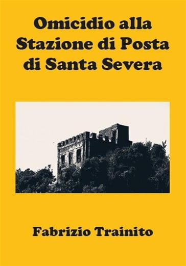 Omicidio alla Stazione di Posta di Santa Severa - Fabrizio Trainito