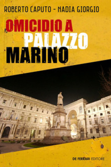 Omicidio a Palazzo Marino - Roberto Caputo - Nadia Giorgio