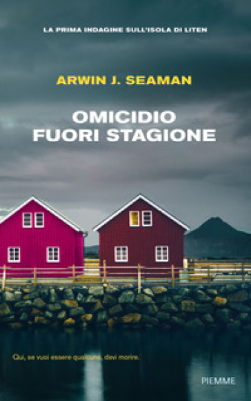 Omicidio fuori stagione. La prima indagine sull'isola di Liten - Arwin J. Seaman