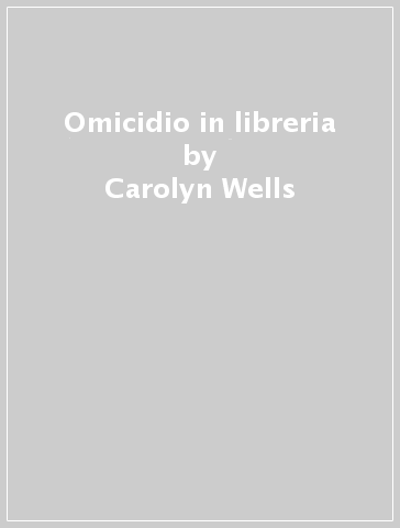 Omicidio in libreria - Carolyn Wells