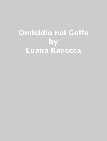 Omicidio nel Golfo - Luana Ravecca