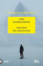 Omicidio sul ghiacciaio. Un indagine del commissario Grauner