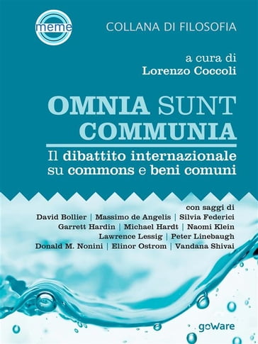 Omnia sunt communia. Il dibattito internazionale su commons e beni comuni - Lorenzo Coccoli