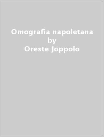 Omografia napoletana - Oreste Joppolo