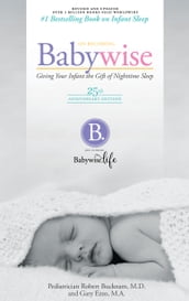 On Becoming Baby Wise - 25th Anniversary Edition: Giving Your Infant the Gift of Nightime Sleep