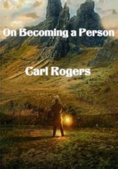 On Becoming a Person: A Therapist s View of Psychotherapy