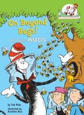 On Beyond Bugs! All About Insects