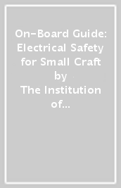 On-Board Guide: Electrical Safety for Small Craft